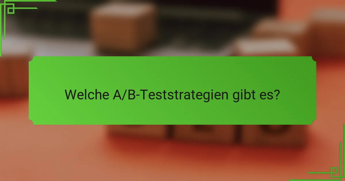 Welche A/B-Teststrategien gibt es?