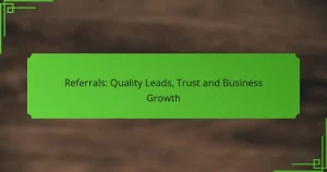 Referrals: Quality Leads, Trust and Business Growth