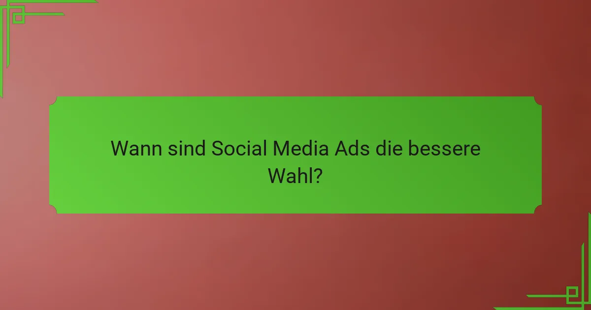 Wann sind Social Media Ads die bessere Wahl?
