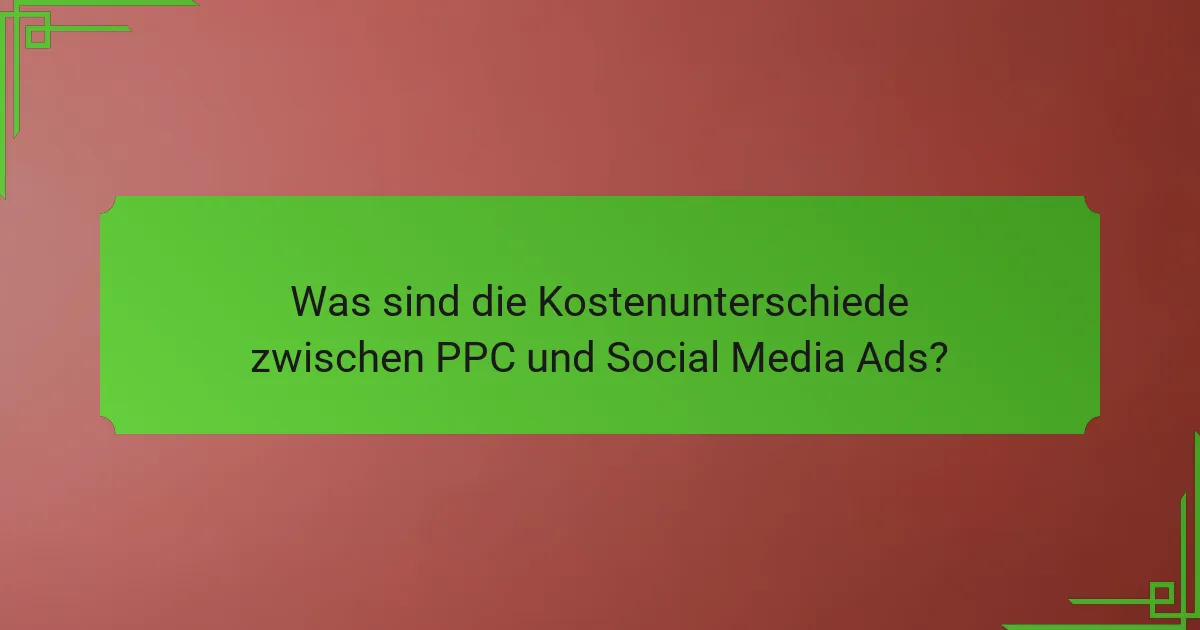 Was sind die Kostenunterschiede zwischen PPC und Social Media Ads?