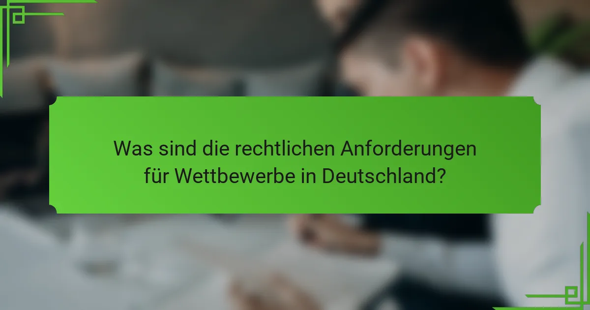 Was sind die rechtlichen Anforderungen für Wettbewerbe in Deutschland?