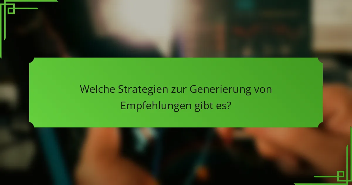 Welche Strategien zur Generierung von Empfehlungen gibt es?