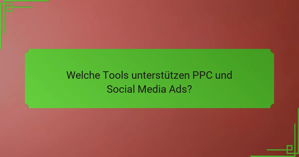Welche Tools unterstützen PPC und Social Media Ads?