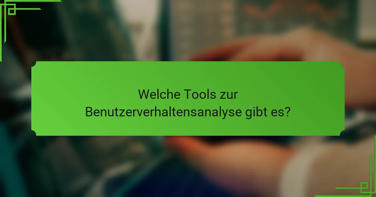 Welche Tools zur Benutzerverhaltensanalyse gibt es?