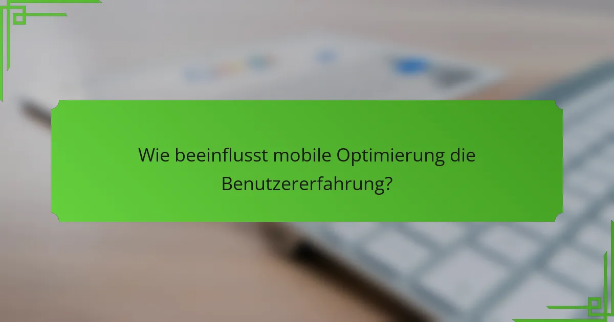 Wie beeinflusst mobile Optimierung die Benutzererfahrung?