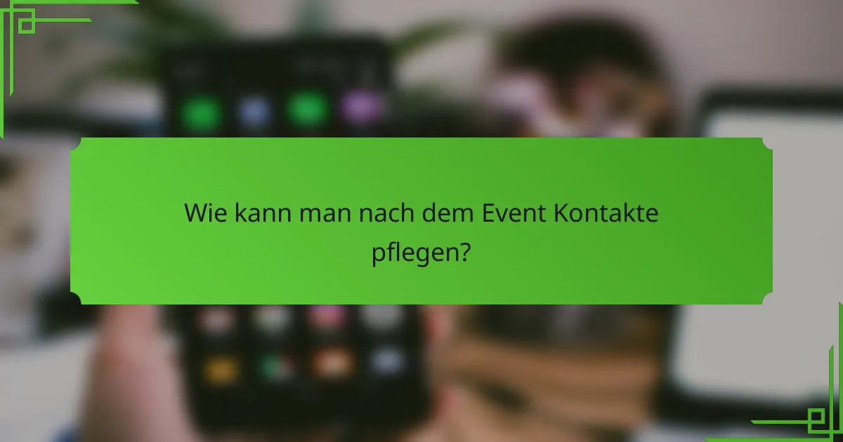 Wie kann man nach dem Event Kontakte pflegen?