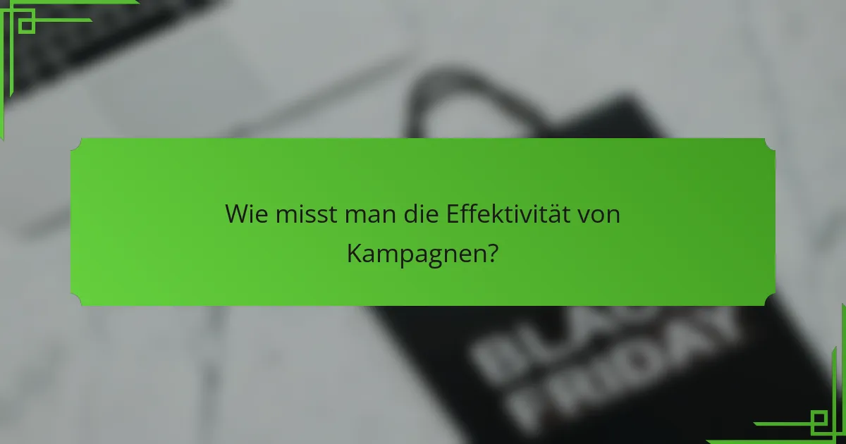 Wie misst man die Effektivität von Kampagnen?