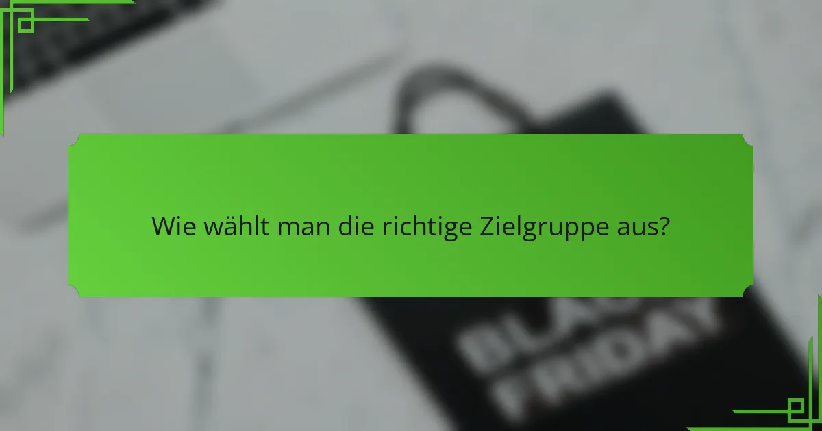 Wie wählt man die richtige Zielgruppe aus?